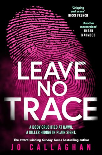 Leave No Trace: The new thriller from the author of the Theakstons Crime Novel of the Year, In the Blink of an Eye (Kat and Lock, 2)