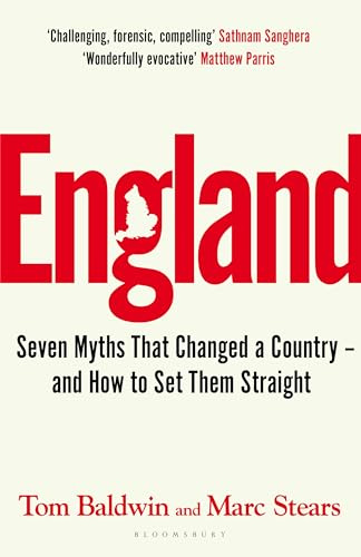 England: Seven Myths That Changed a Country – and How to Set Them Straight