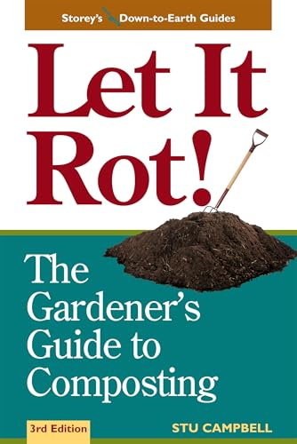 Let It Rot!: The Gardener's Guide To Composting (Third Edition) (Storey's Down-To-Earth Guides)