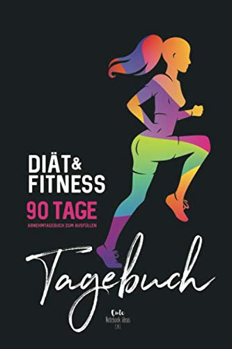 Diät & Fitness 90 Tage Tagebuch: Abnehmtagebuch zum Ausfüllen