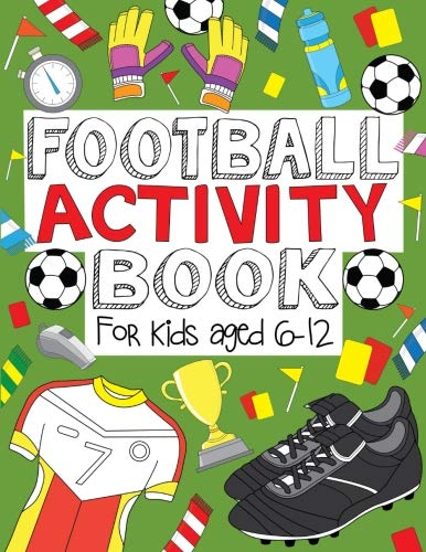 Football Activity Book: For Kids Aged 6-12 (Football Activity Books For Kids Aged 6-12, Band 1)