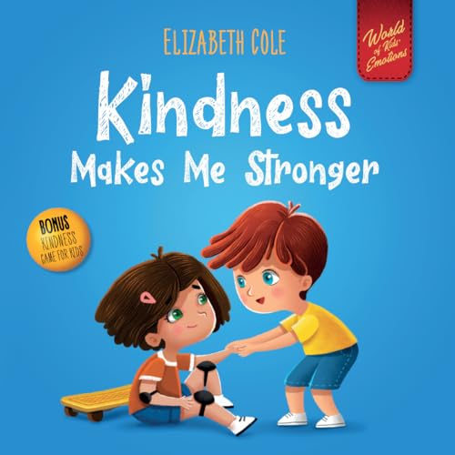 Kindness Makes Me Stronger: Children's Book about Magic of Kindness, Empathy and Respect (World of Kids Emotions)