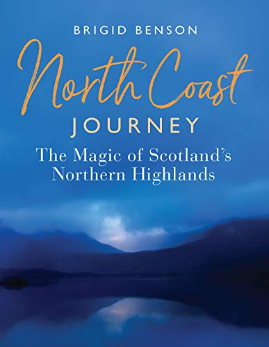 North Coast Journey: The Magic of Scotland's Northern Highlands - As seen on Jeremy Clarkson's 'Grand Tour