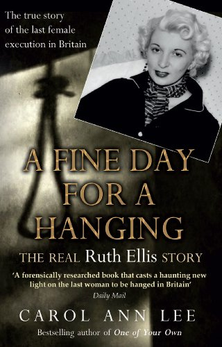 A Fine Day for a Hanging: The true story of the last woman to be executed in Britain, soon to be a major TV series, A Cruel Love