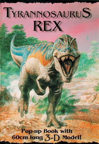 Tyrannosaurus Rex: Pop-up Book With 3d Model: Pop-up Book with 60cm Long 3-D Model! (3d Wall Posters)