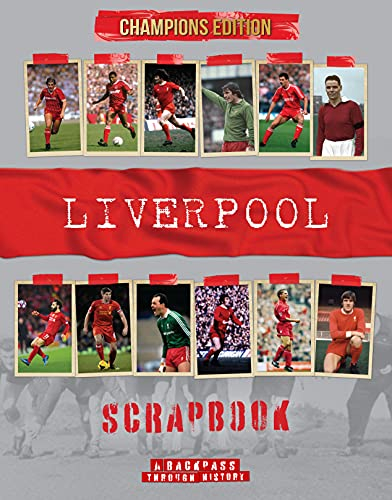 Liverpool FC Scrapbook: A Backpass Through History Champions Edition