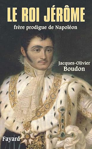 Le roi Jérôme, frère prodigue de Napoléon