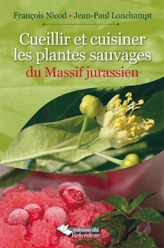 CUEILLIR ET CUISINER LES PLANTES SAUVAGES DU MASSIF JURASSIEN