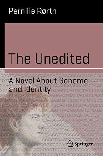 The Unedited: A Novel About Genome and Identity (Science and Fiction)