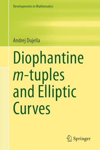 Diophantine m-tuples and Elliptic Curves (Developments in Mathematics, 79)