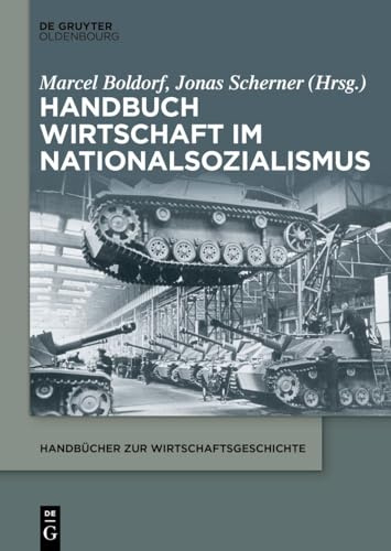 Handbuch Wirtschaft im Nationalsozialismus (Handbücher zur Wirtschaftsgeschichte)
