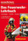 Das Feuerwehr-Lehrbuch: Grundlagen - Technik - Einsatz: Grundlagen - Technik - Einsatz. Herausgegeben von der Redaktion der Fachzeitschrift BRANDSchutz/Deutsche Feuerwehr-Zeitung