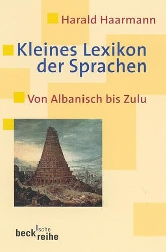 Kleines Lexikon der Sprachen: Von Albanisch bis Zulu (Beck'sche Reihe)
