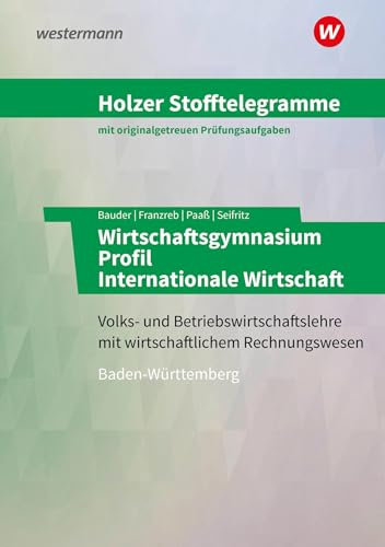Holzer Stofftelegramme Baden-Württemberg – Wirtschaftsgymnasium: Profil Internationale Wirtschaft Aufgabenband