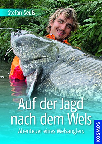 Auf der Jagd nach dem Wels: Abenteuer eines Welsanglers