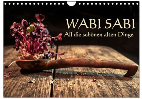 Wabi Sabi: All die schönen alten Dinge (Wandkalender 2026 DIN A4 quer), CALVENDO Monatskalender: Die Schönheit im Unvollkommenen (CALVENDO Kunst)