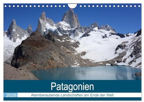 Patagonien - Atemberaubende Landschaften am Ende der Welt (Wandkalender 2026 DIN A4 quer), CALVENDO Monatskalender: Südamerikas Anden - das ... Argentinien und Chile (CALVENDO Natur)