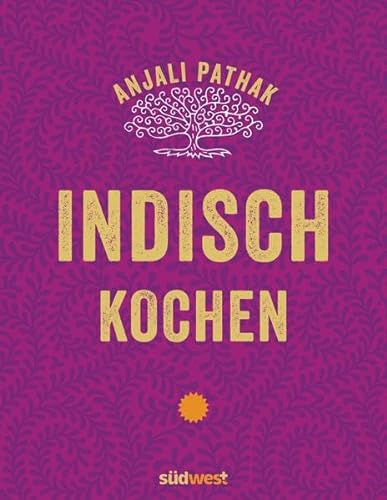 Indisch kochen: 120 Rezepte