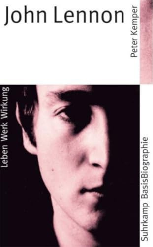 Suhrkamp BasisBiographien: John Lennon - Leben, Werk, Wirkung