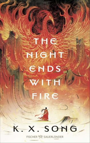 The Night Ends With Fire: Atemberaubender Auftakt einer Asien-Fantasy. Mit gestalteten Innenklappen. (Deutsche Ausgabe) (Die Legende von Meilin, Band 1)