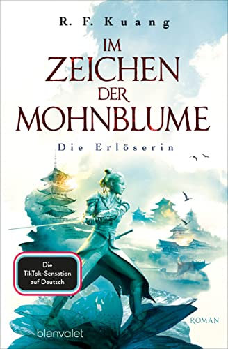 Im Zeichen der Mohnblume - Die Erlöserin: Roman - Die TikTok-Sensation aus den USA - Die deutsche Ausgabe von The Burning God (The Poppy War-Saga, Band 3)