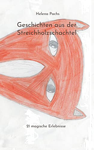 Geschichten aus der Streichholzschachtel: 21 magische Erlebnisse