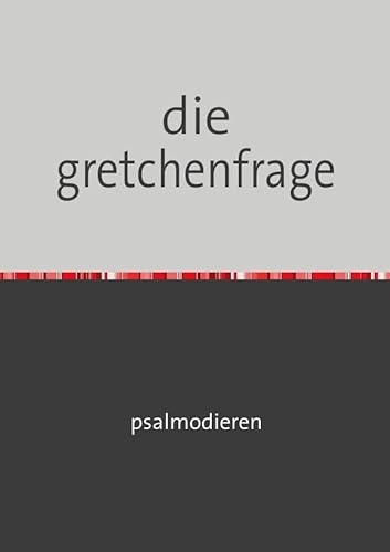 die gretchenfrage: psalmodieren
