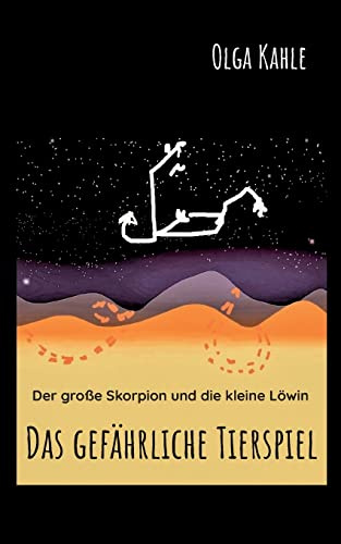 Das gefährliche Tierspiel (Der große Skorpion und die kleine Löwin)