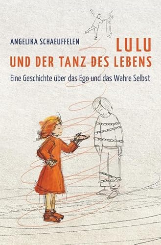 LULU / LULU UND DER TANZ DES LEBENS: Eine Geschichte über das Ego und das Wahre Selbst
