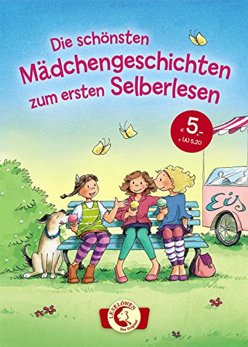 Leselöwen - Das Original: Die schönsten Mädchengeschichten zum ersten Selberlesen: Sammelband für Kinder ab 6 Jahre