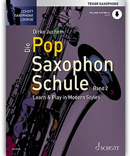 Die Pop Saxophon Schule: Learn & Play in Modern Styles. Band 2. Tenor-Saxophon. Lehrbuch. (Schott Saxophone Lounge, Band 2)