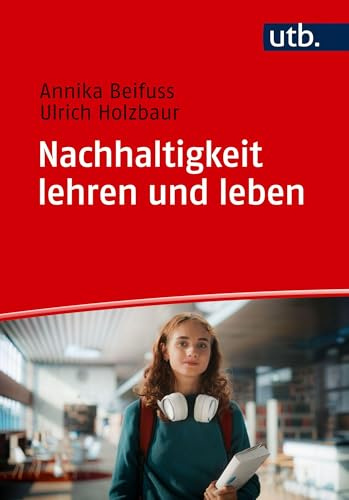 Nachhaltigkeit lehren und leben: Ein Leitfaden für Bildungsakteure