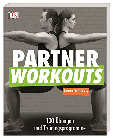 Partner Workouts: 100 Übungen und Trainingsprogramme