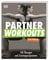 Partner Workouts: 100 Übungen und Trainingsprogramme