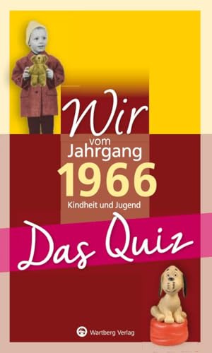 Wir vom Jahrgang 1966 - Das Quiz: Kindheit und Jugend - Geschenkbuch zum 60. Geburtstag (Jahrgangsquizze)