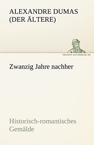Zwanzig Jahre nachher: Historisch-romantisches Gemälde (TREDITION CLASSICS)