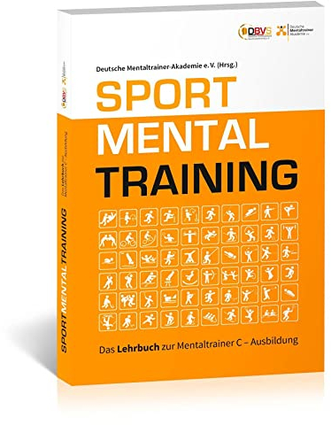 Sportmentaltraining: Das Lehrbuch zur Mentaltrainer C - Ausbildung