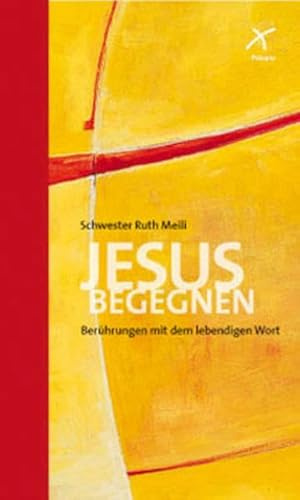Jesus begegnen: Berührungen mit dem lebendigen Wort