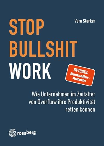 Stop Bullshit Work: Wie Unternehmen im Zeitalter von Overflow ihre Produktivität retten können