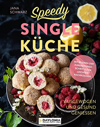 Speedy Singleküche: Ausgewogen und gesund genießen