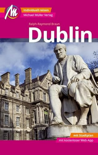 Dublin MM-City Reiseführer Michael Müller Verlag: Individuell reisen mit vielen praktischen Tipps und Web-App mmtravel.com.