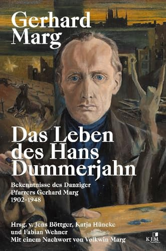 Das Leben des Hans Dummerjahn: Bekenntnisse des Danziger Pfarrers Gerhard Marg 1902–1948
