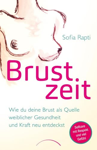 Brustzeit: Wie du deine Brust als Quelle weiblicher Gesundheit und Kraft neu entdeckst