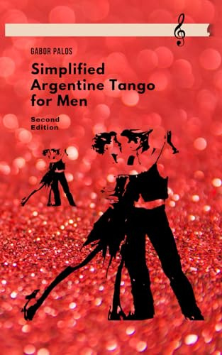 Simplified Argentine Tango for Men (Social Dancing for Men, Band 1)