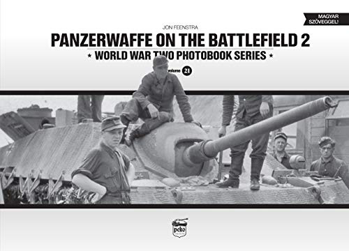 Panzerwaffe on the Battlefield 2 (Vol.21): World War Two Photobook Series