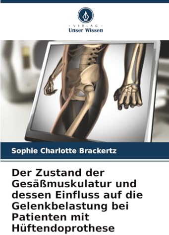 Der Zustand der Gesäßmuskulatur und dessen Einfluss auf die Gelenkbelastung bei Patienten mit Hüftendoprothese