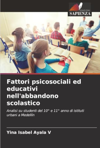 Fattori psicosociali ed educativi nell'abbandono scolastico: Analisi su studenti del 10° e 11° anno di istituti urbani a Medellín