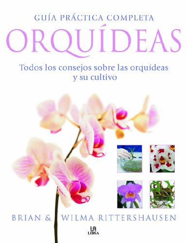 Guía Práctica Completa Orquídeas: Todos los Consejos sobre las Orquídeas y su Cultivo (Plantas de Interior y jardín)