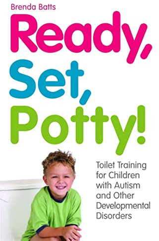 Ready, Set, Potty!: Toilet Training for Children with Autism and Other Developmental Disorders