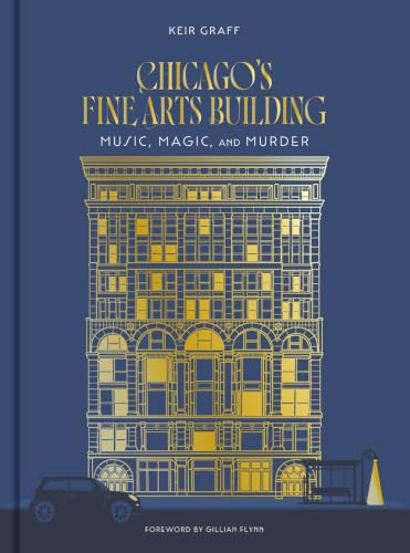 Chicago's Fine Arts Building: Music, Magic, and Murder